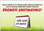 Emlak Vergisi ve  yerleri evre Temizlik Vergisi ile lan ve Reklam Vergisinin 1. Taksitini demeyi Unutmaynz.